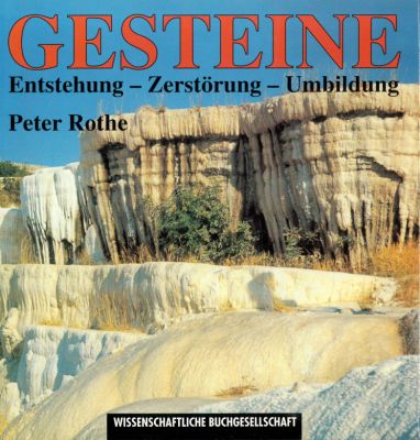 Rothe: Gesteine - Entstehung - Zerstörung - Umbildung