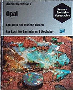 Kalokerinos, Archie: Opal. Edelstein der tausend Farben.