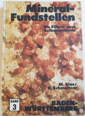 M.Glas/ H. Schmeltzer: Baden-Württemberg:  Mineral - Fundstellen - Bd. 3